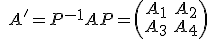 \quad A'=P^{-1}AP=\begin{pmatrix}A_1 & A_2 \\ A_3 & A_4\end{pmatrix}\quad 